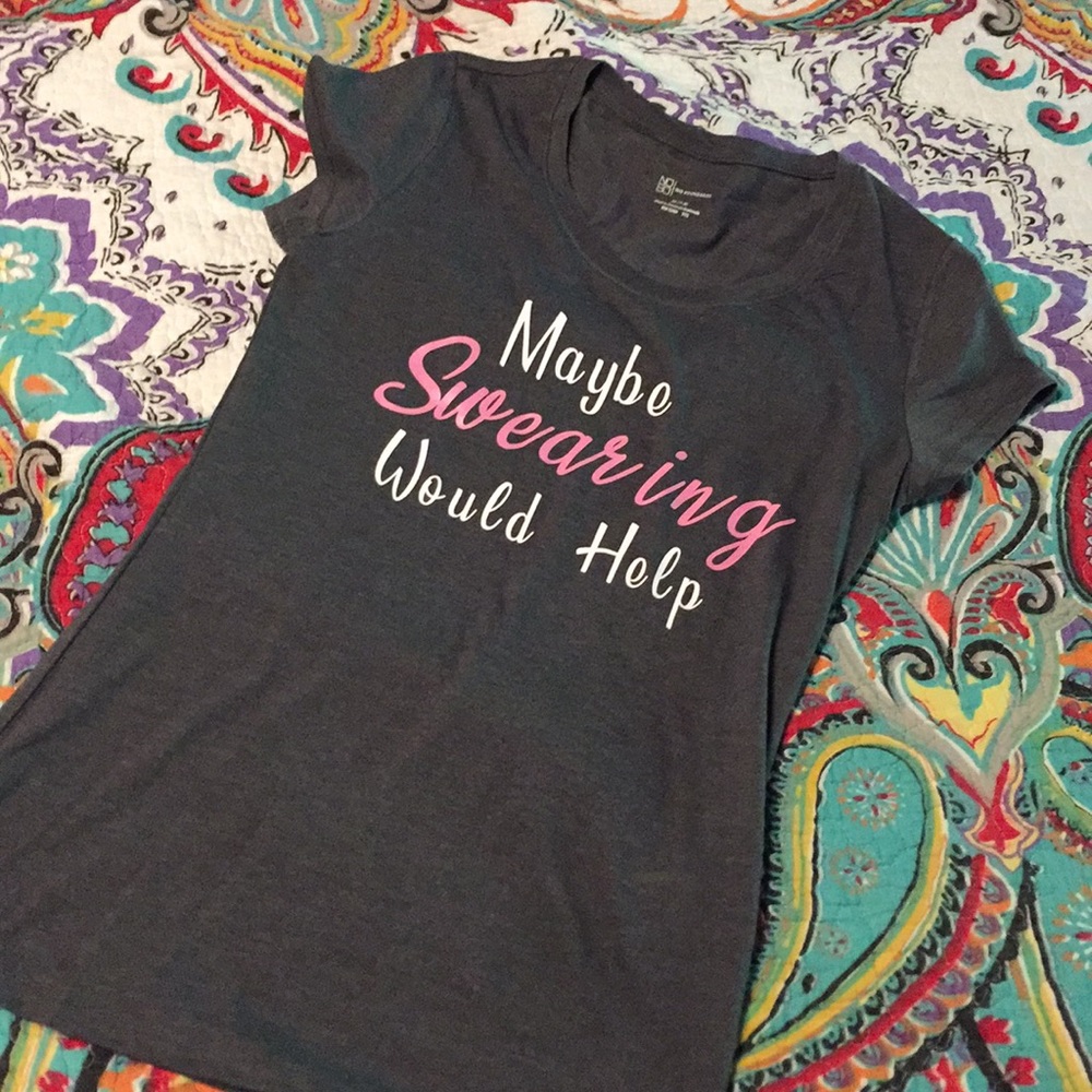 Maybe Swearing Would Help tee